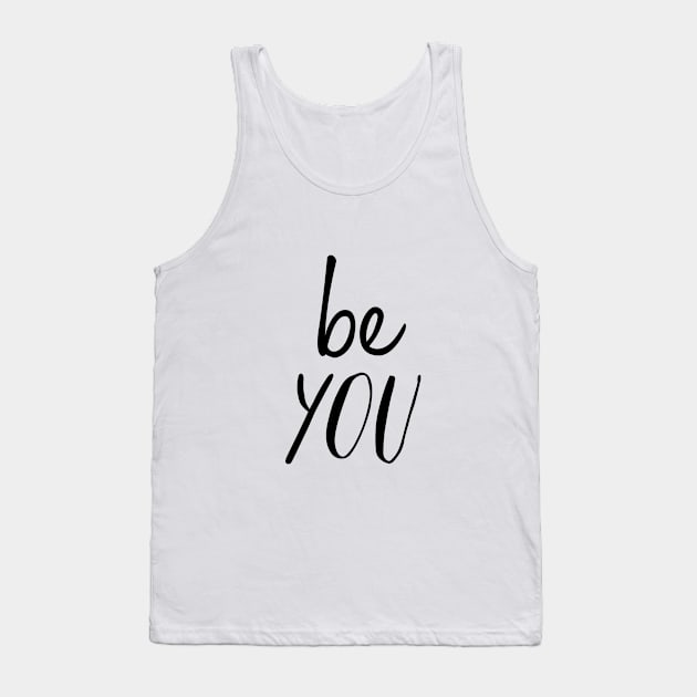 Be You Tank Top by MotivatedType